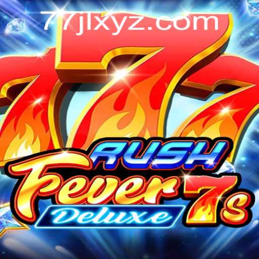 Exploring the Thrills of RushFever7sDeluxe with 77JL