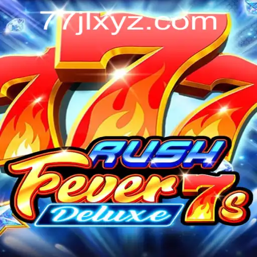 Exploring the Thrills of RushFever7sDeluxe with 77JL